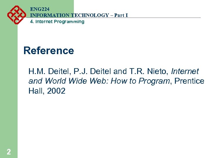 ENG 224 INFORMATION TECHNOLOGY – Part I 4. Internet Programming Reference H. M. Deitel,