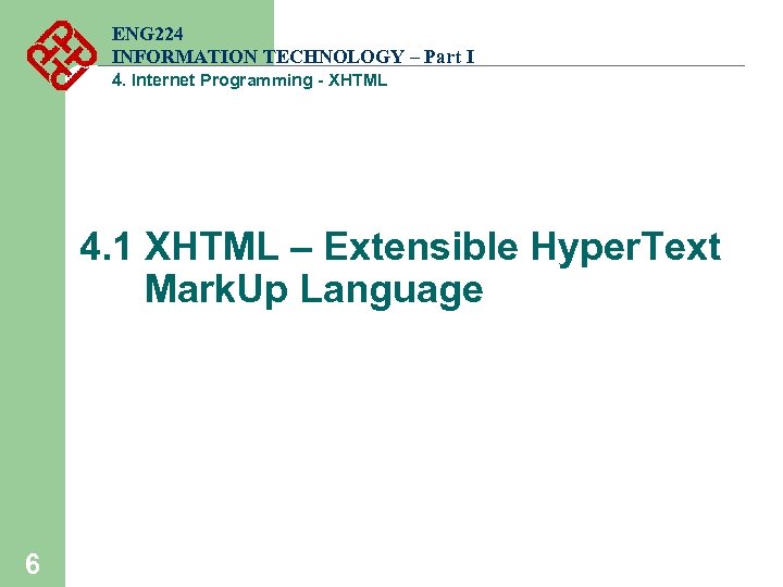 ENG 224 INFORMATION TECHNOLOGY – Part I 4. Internet Programming - XHTML 4. 1