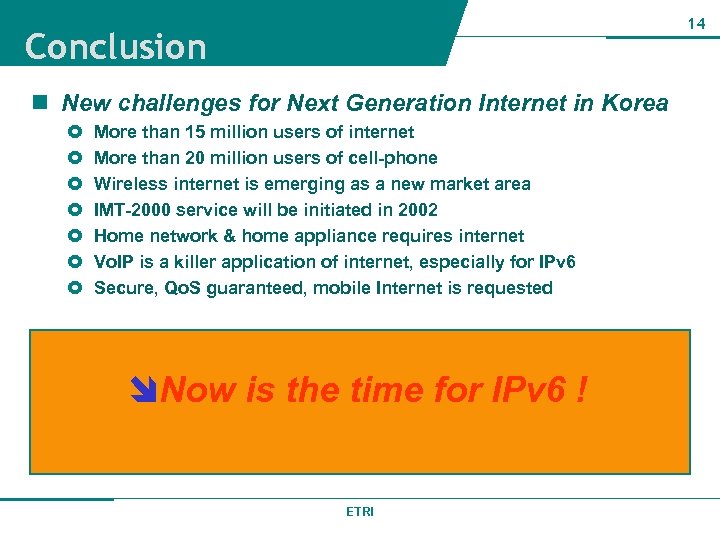14 Conclusion n New challenges for Next Generation Internet in Korea More than 15