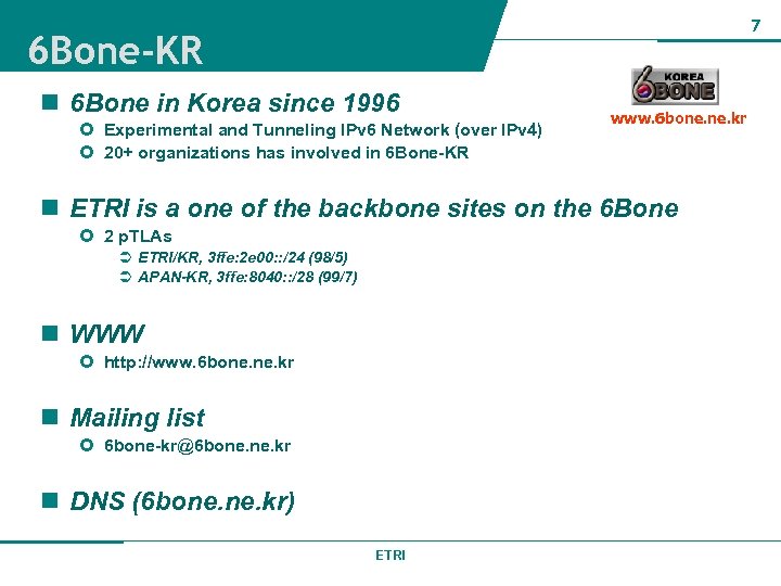 7 6 Bone-KR n 6 Bone in Korea since 1996 Experimental and Tunneling IPv