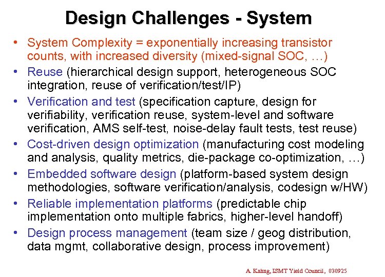 Design Challenges - System • System Complexity = exponentially increasing transistor counts, with increased
