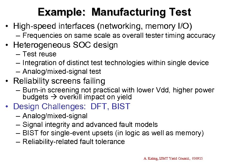 Example: Manufacturing Test • High-speed interfaces (networking, memory I/O) – Frequencies on same scale
