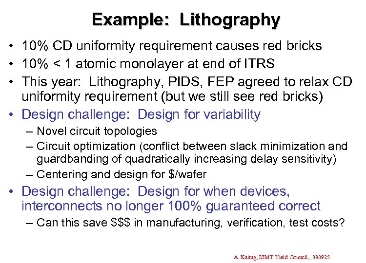 Example: Lithography • 10% CD uniformity requirement causes red bricks • 10% < 1