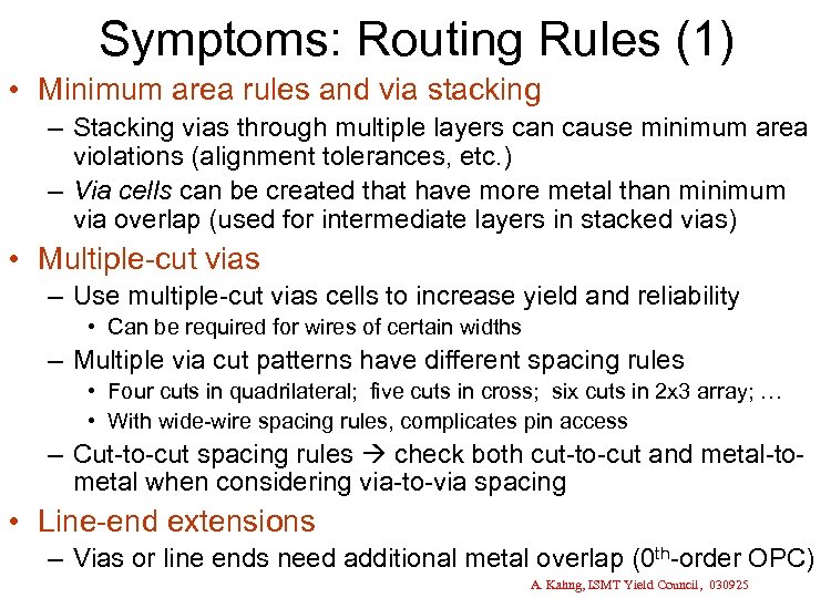 Symptoms: Routing Rules (1) • Minimum area rules and via stacking – Stacking vias