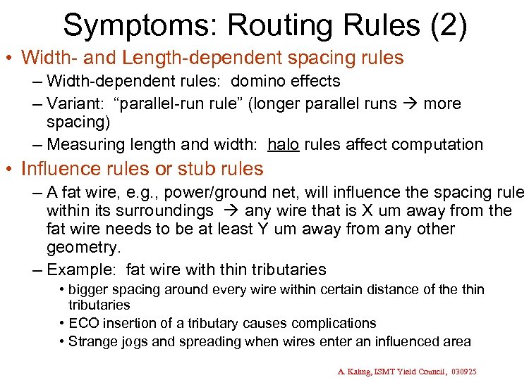 Symptoms: Routing Rules (2) • Width- and Length-dependent spacing rules – Width-dependent rules: domino