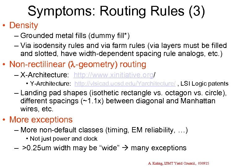 Symptoms: Routing Rules (3) • Density – Grounded metal fills (dummy fill*) – Via