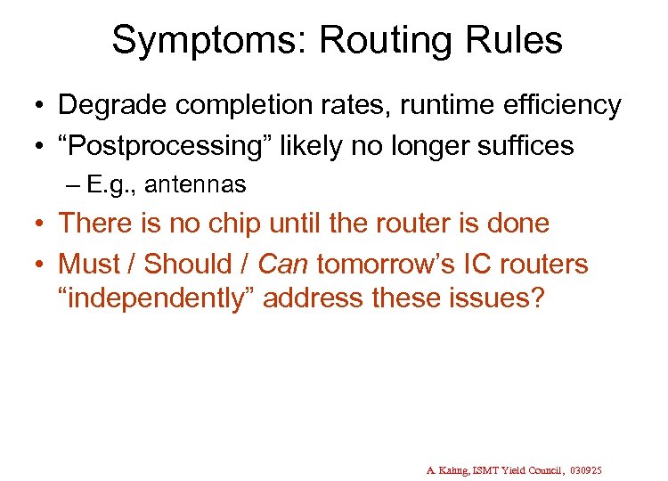 Symptoms: Routing Rules • Degrade completion rates, runtime efficiency • “Postprocessing” likely no longer