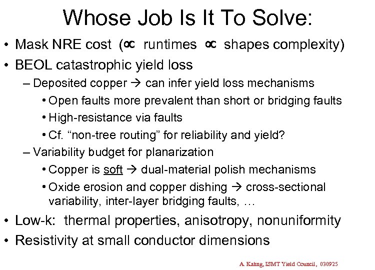 Whose Job Is It To Solve: • Mask NRE cost ( runtimes shapes complexity)