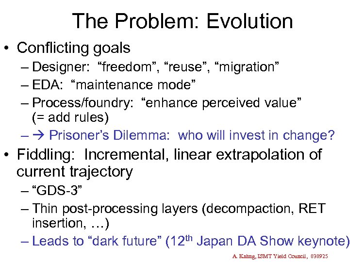 The Problem: Evolution • Conflicting goals – Designer: “freedom”, “reuse”, “migration” – EDA: “maintenance