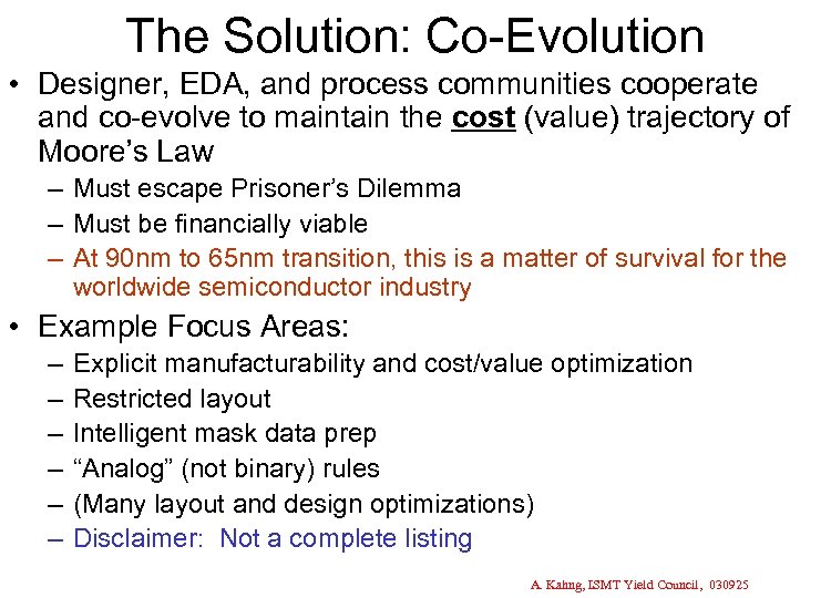 The Solution: Co-Evolution • Designer, EDA, and process communities cooperate and co-evolve to maintain