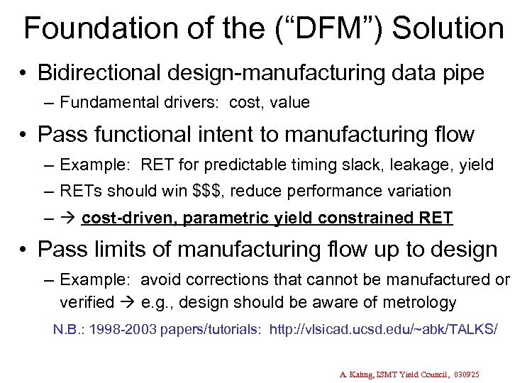 Foundation of the (“DFM”) Solution • Bidirectional design-manufacturing data pipe – Fundamental drivers: cost,