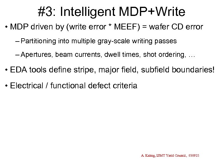 #3: Intelligent MDP+Write • MDP driven by (write error * MEEF) = wafer CD