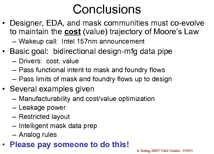 Conclusions • Designer, EDA, and mask communities must co-evolve to maintain the cost (value)
