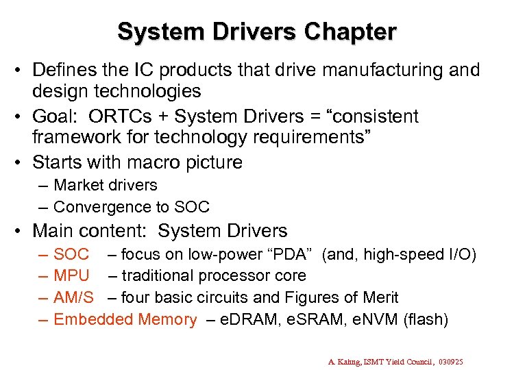 System Drivers Chapter • Defines the IC products that drive manufacturing and design technologies