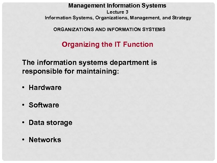 Management Information Systems Lecture 3 Information Systems, Organizations, Management, and Strategy ORGANIZATIONS AND INFORMATION