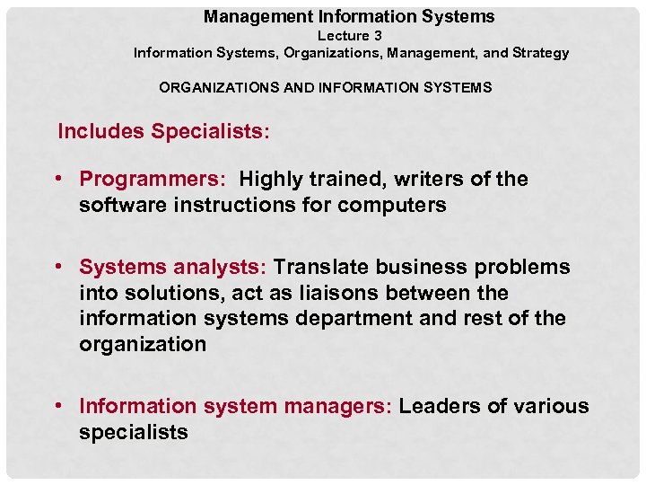 Management Information Systems Lecture 3 Information Systems, Organizations, Management, and Strategy ORGANIZATIONS AND INFORMATION