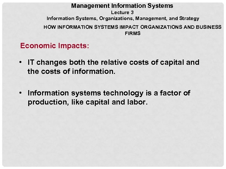 Management Information Systems Lecture 3 Information Systems, Organizations, Management, and Strategy HOW INFORMATION SYSTEMS