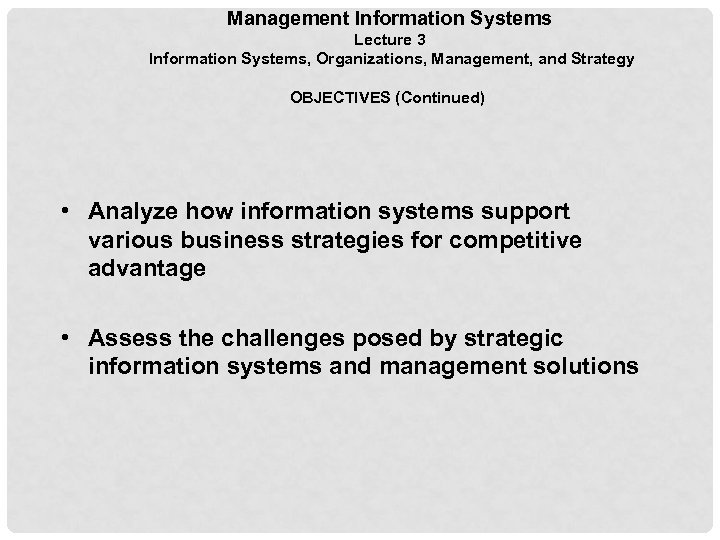 Management Information Systems Lecture 3 Information Systems, Organizations, Management, and Strategy OBJECTIVES (Continued) •