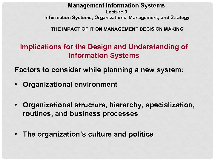 Management Information Systems Lecture 3 Information Systems, Organizations, Management, and Strategy THE IMPACT OF