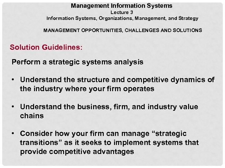 Management Information Systems Lecture 3 Information Systems, Organizations, Management, and Strategy MANAGEMENT OPPORTUNITIES, CHALLENGES