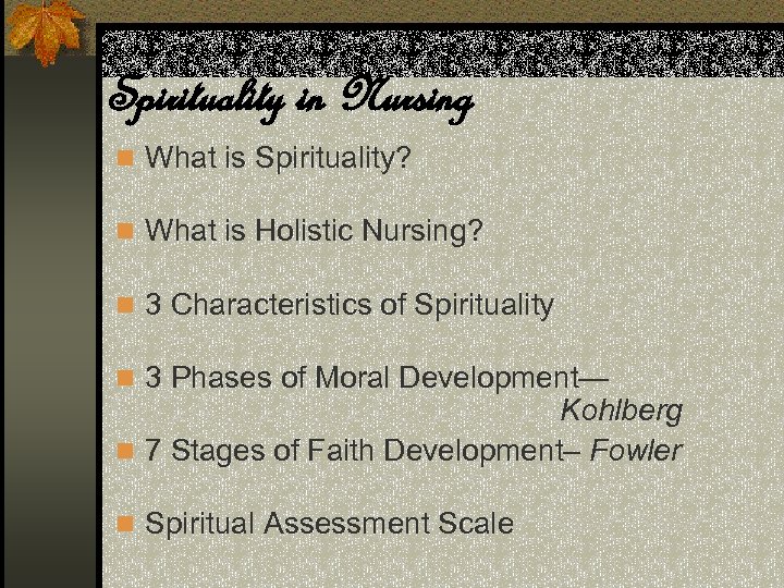 Spirituality in Nursing n What is Spirituality? n What is Holistic Nursing? n 3