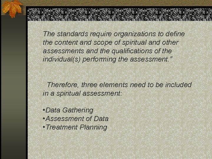 The standards require organizations to define the content and scope of spiritual and other