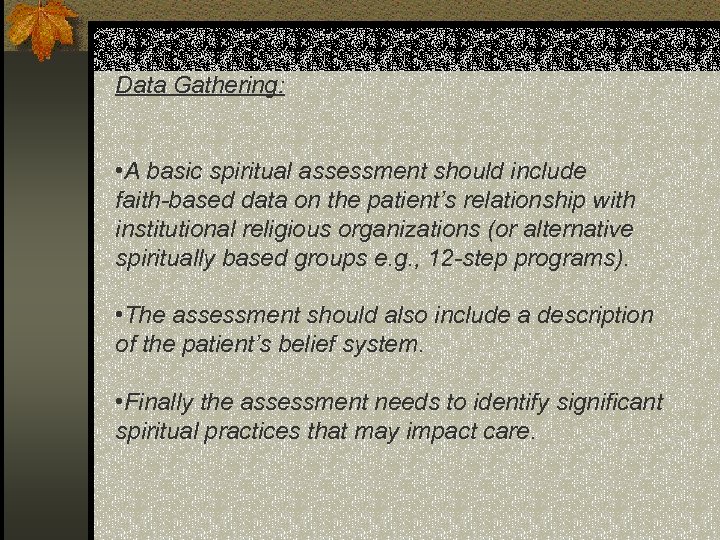 Data Gathering: • A basic spiritual assessment should include faith-based data on the patient’s