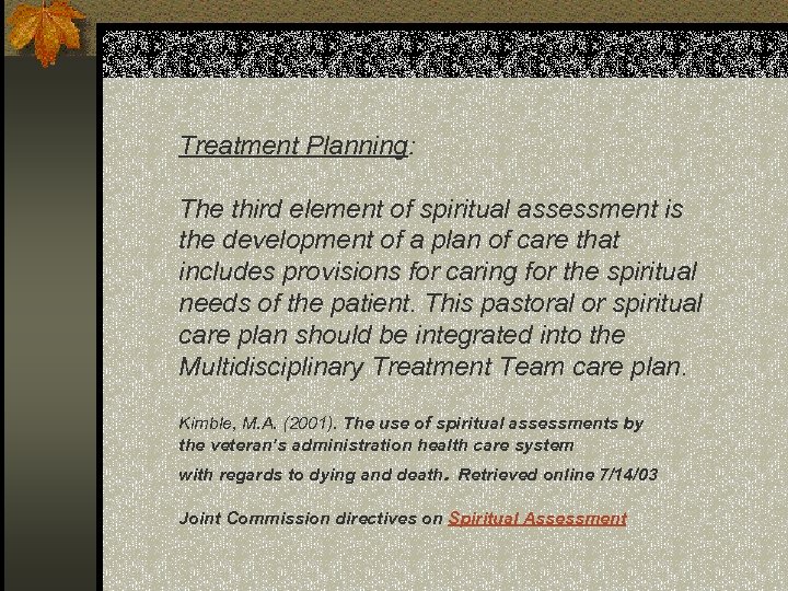 Treatment Planning: The third element of spiritual assessment is the development of a plan