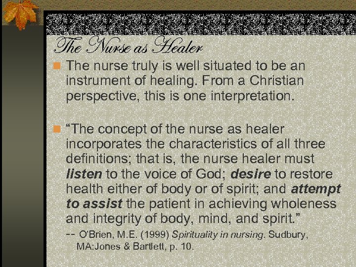 The Nurse as Healer n The nurse truly is well situated to be an