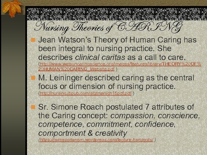 Nursing Theories of CARING n Jean Watson’s Theory of Human Caring has been integral