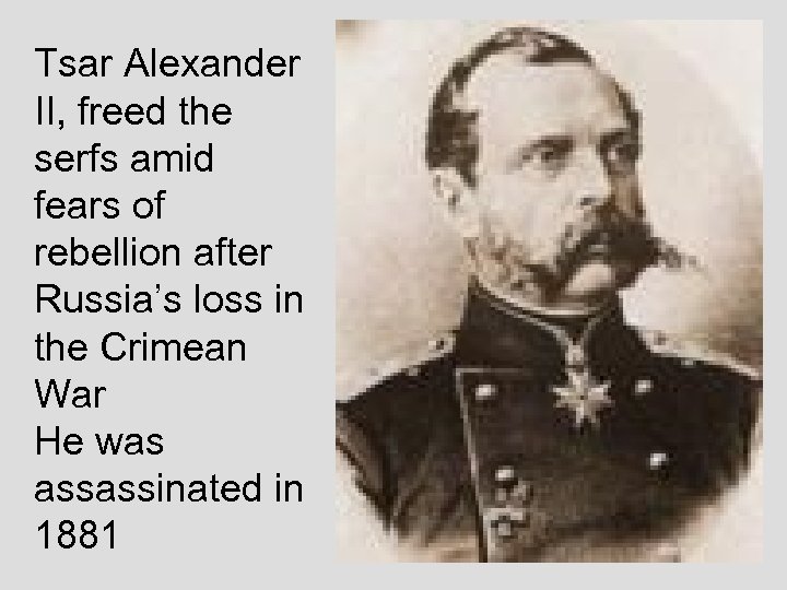 Tsar Alexander II, freed the serfs amid fears of rebellion after Russia’s loss in