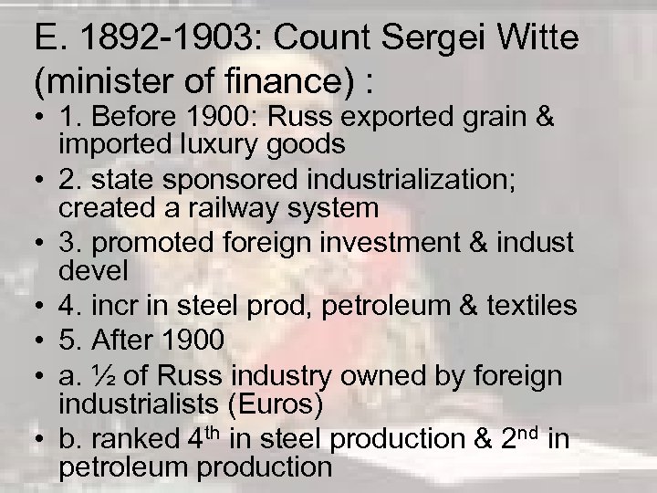 E. 1892 -1903: Count Sergei Witte (minister of finance) : • 1. Before 1900: