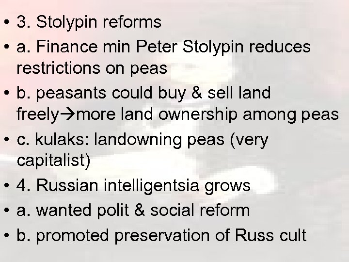 • 3. Stolypin reforms • a. Finance min Peter Stolypin reduces restrictions on