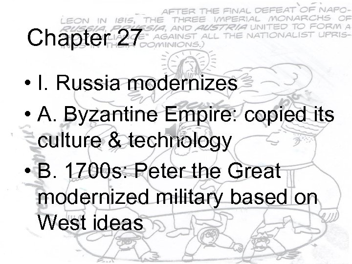 Chapter 27 • I. Russia modernizes • A. Byzantine Empire: copied its culture &