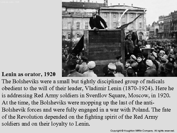 Lenin as orator, 1920 The Bolsheviks were a small but tightly disciplined group of