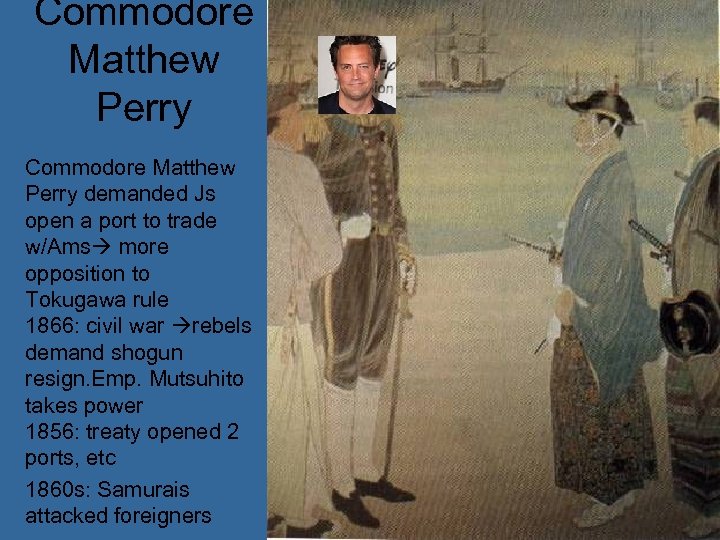 Commodore Matthew Perry demanded Js open a port to trade w/Ams more opposition to