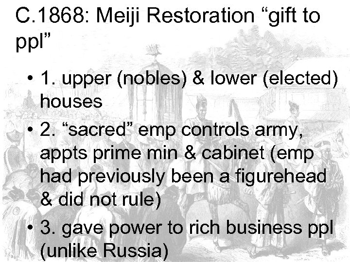C. 1868: Meiji Restoration “gift to ppl” • 1. upper (nobles) & lower (elected)