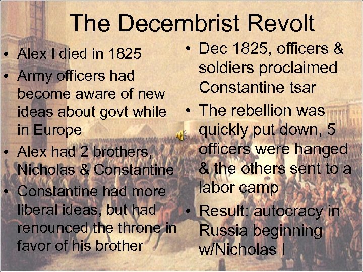 The Decembrist Revolt • Dec 1825, officers & • Alex I died in 1825