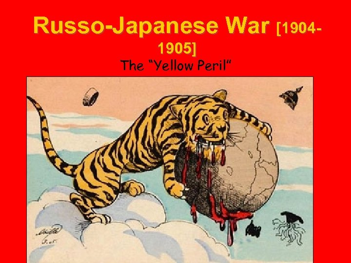 Russo-Japanese War [19041905] The “Yellow Peril” 