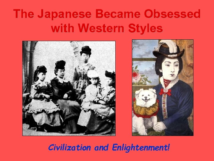 The Japanese Became Obsessed with Western Styles Civilization and Enlightenment! 