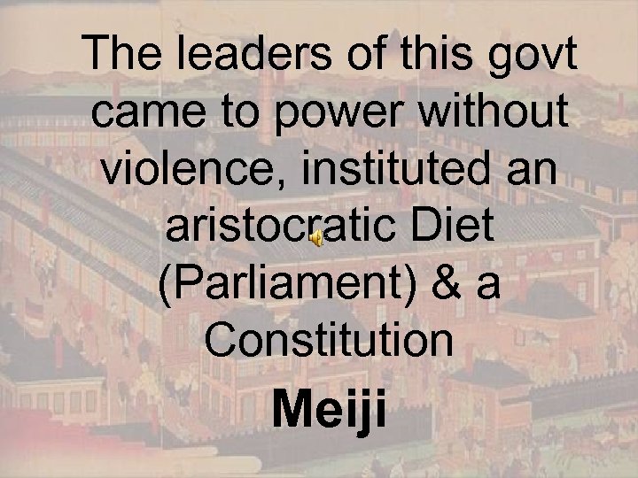 The leaders of this govt came to power without violence, instituted an aristocratic Diet