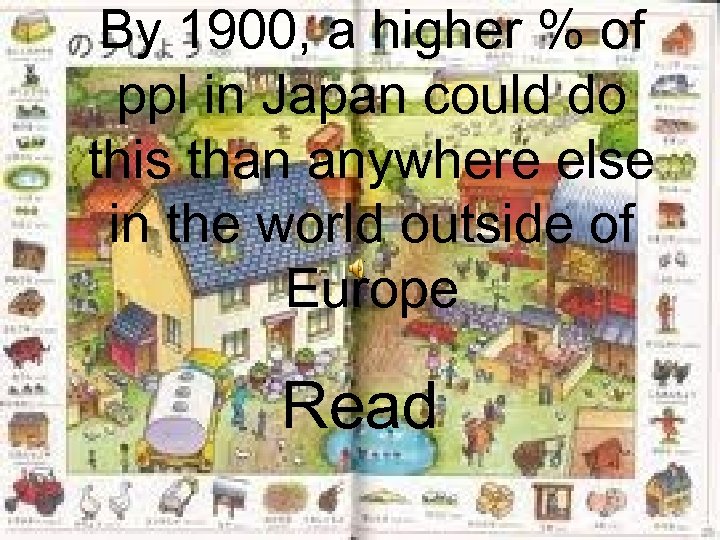 By 1900, a higher % of ppl in Japan could do this than anywhere