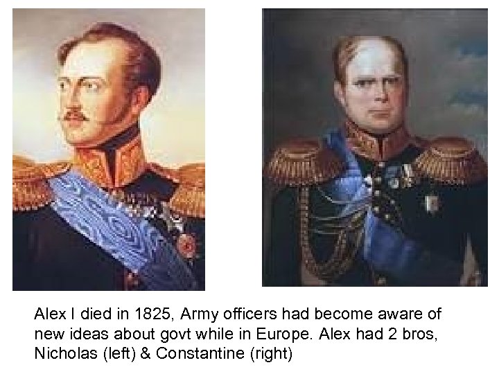 Alex I died in 1825, Army officers had become aware of new ideas about