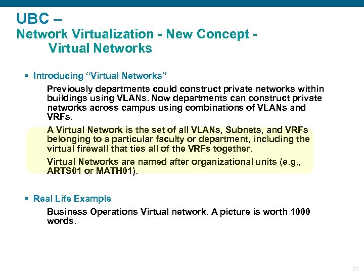 UBC – Network Virtualization - New Concept Virtual Networks § Introducing “Virtual Networks” Previously