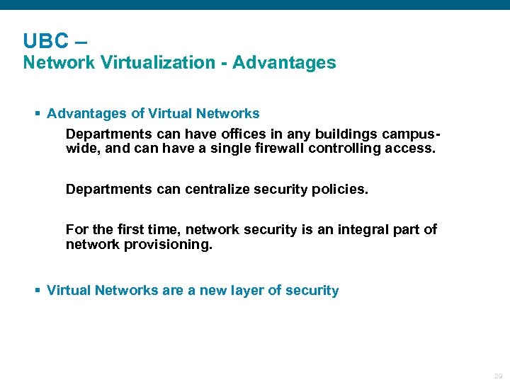 UBC – Network Virtualization - Advantages § Advantages of Virtual Networks Departments can have