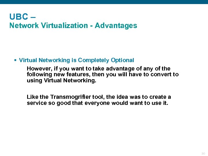 UBC – Network Virtualization - Advantages § Virtual Networking is Completely Optional However, if