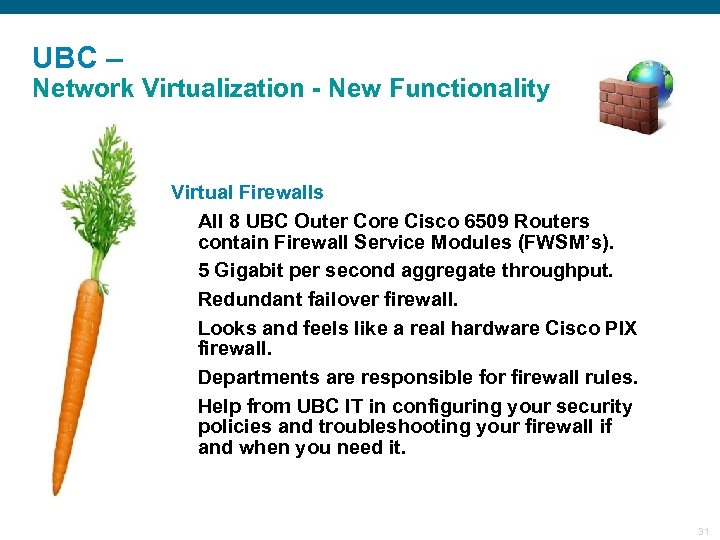 UBC – Network Virtualization - New Functionality § Virtual Firewalls All 8 UBC Outer