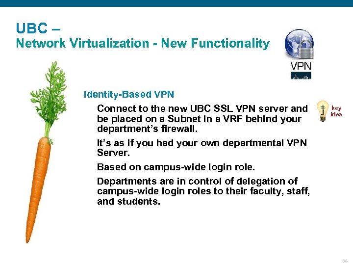 UBC – Network Virtualization - New Functionality § Identity-Based VPN Connect to the new
