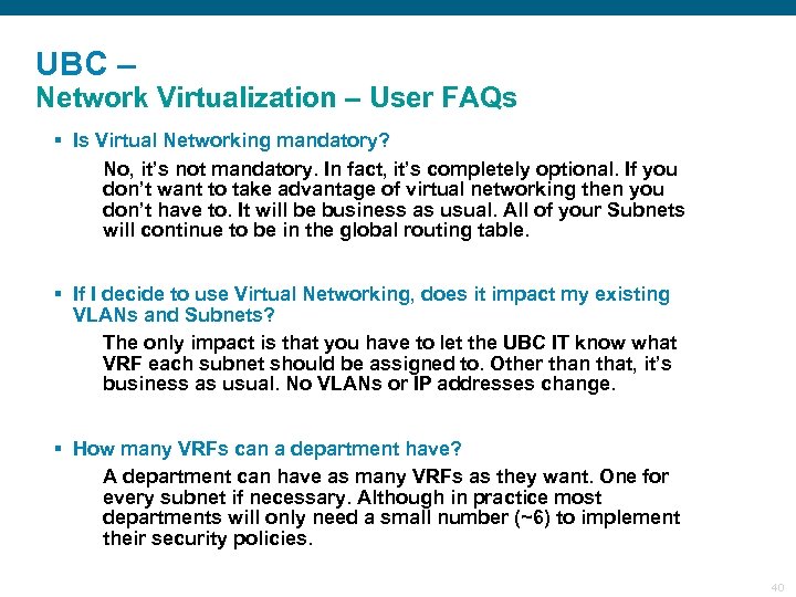 UBC – Network Virtualization – User FAQs § Is Virtual Networking mandatory? No, it’s