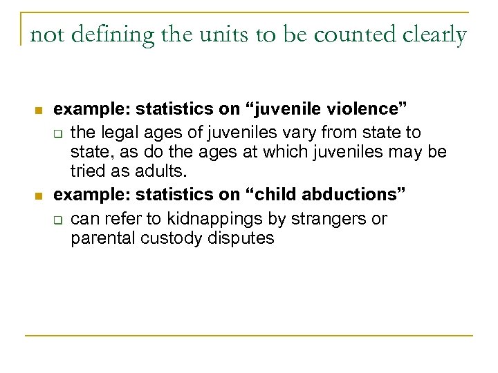 not defining the units to be counted clearly n n example: statistics on “juvenile